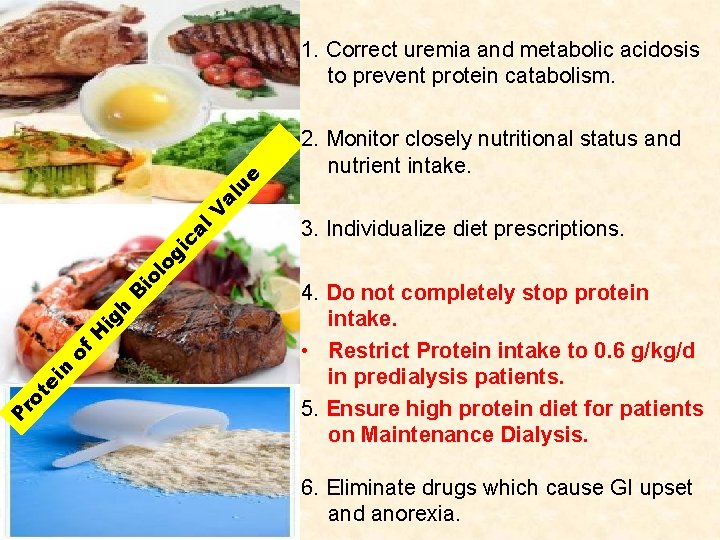 2. Monitor closely nutritional status and nutrient intake. 3. Individualize diet prescriptions. P ro