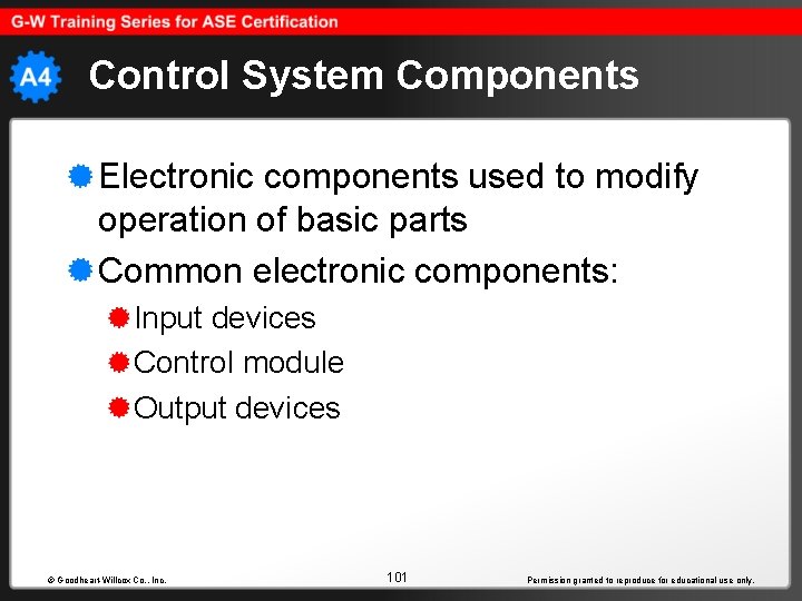 Control System Components Electronic components used to modify operation of basic parts Common electronic