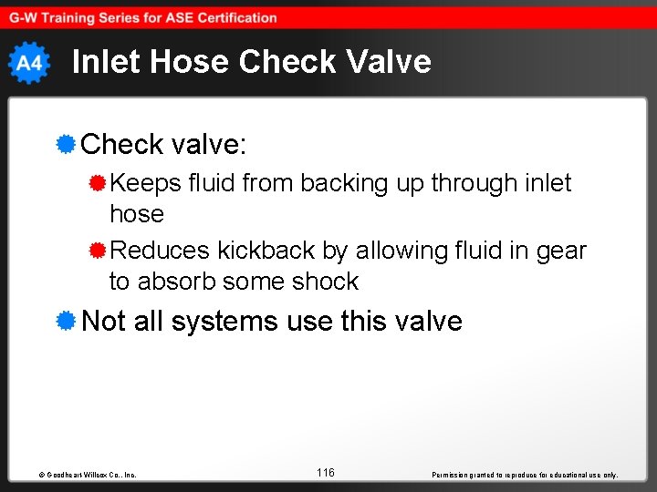 Inlet Hose Check Valve Check valve: Keeps fluid from backing up through inlet hose