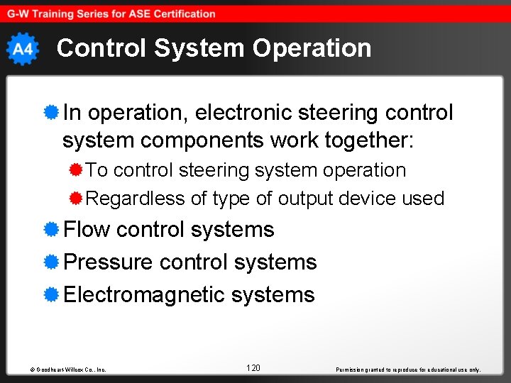 Control System Operation In operation, electronic steering control system components work together: To control