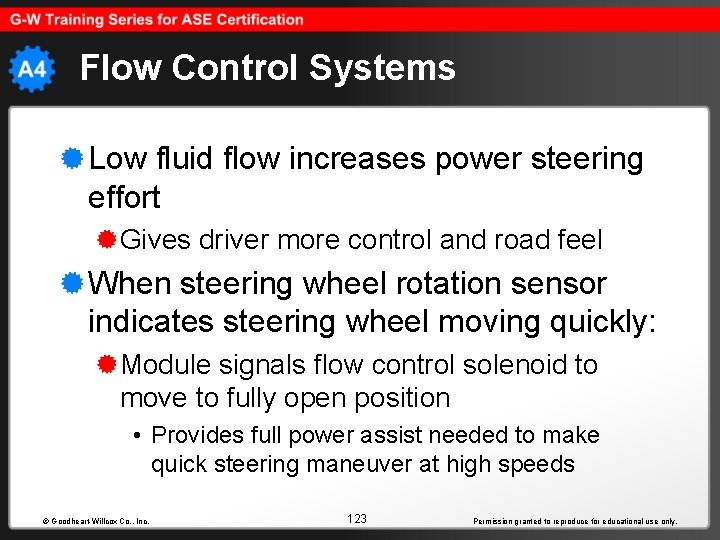 Flow Control Systems Low fluid flow increases power steering effort Gives driver more control