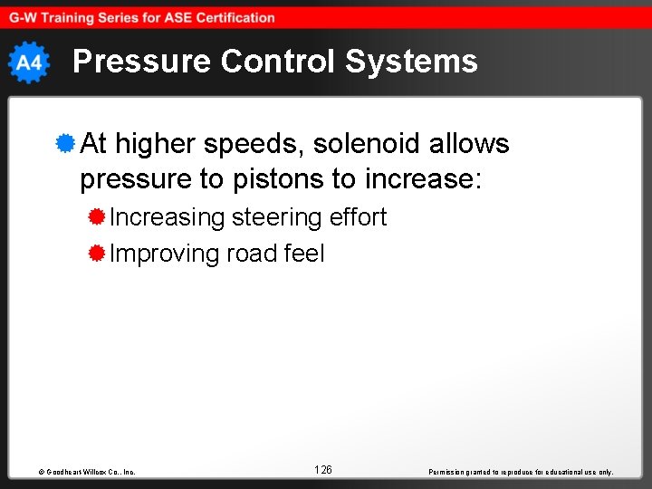 Pressure Control Systems At higher speeds, solenoid allows pressure to pistons to increase: Increasing