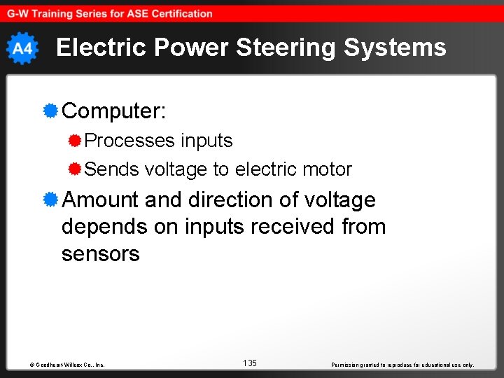 Electric Power Steering Systems Computer: Processes inputs Sends voltage to electric motor Amount and