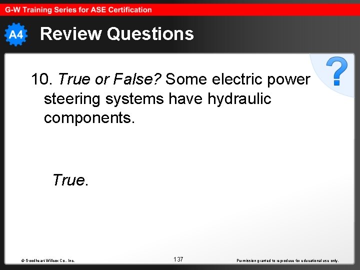 Review Questions 10. True or False? Some electric power steering systems have hydraulic components.