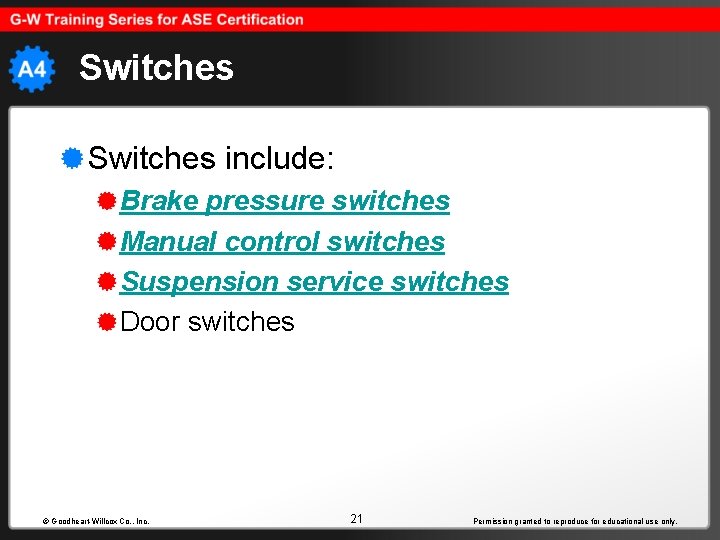 Switches include: Brake pressure switches Manual control switches Suspension service switches Door switches ©