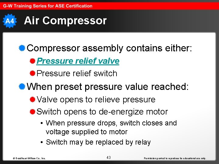 Air Compressor assembly contains either: Pressure relief valve Pressure relief switch When preset pressure