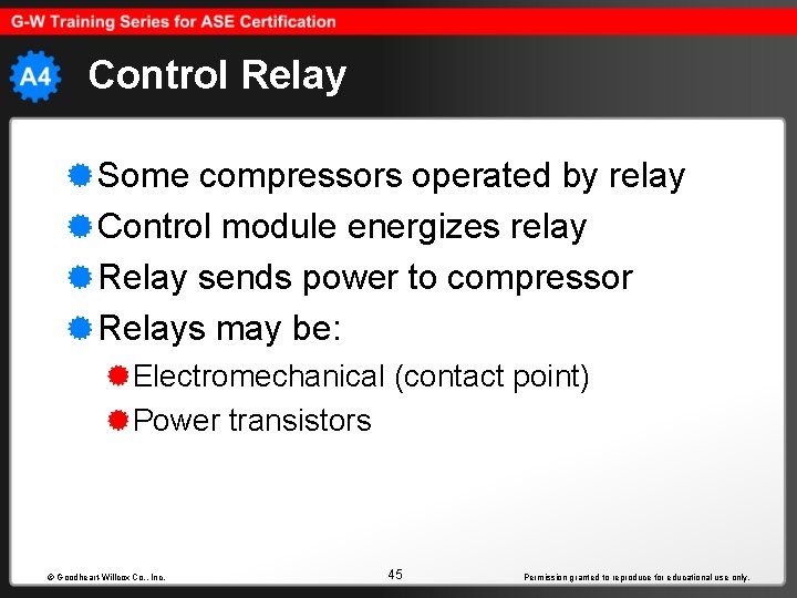Control Relay Some compressors operated by relay Control module energizes relay Relay sends power