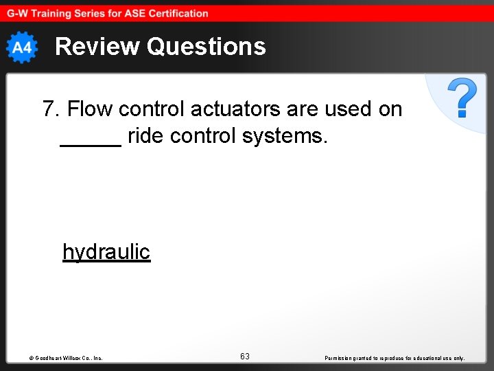 Review Questions 7. Flow control actuators are used on _____ ride control systems. hydraulic