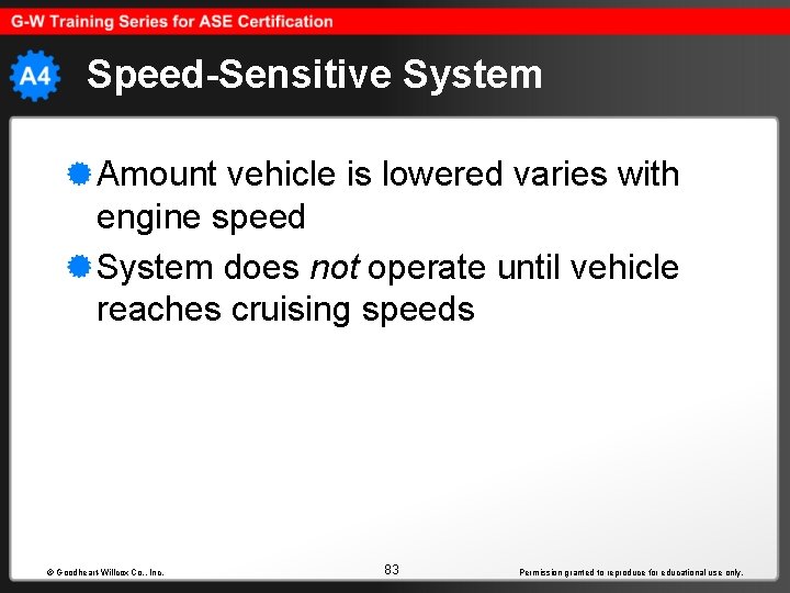 Speed-Sensitive System Amount vehicle is lowered varies with engine speed System does not operate