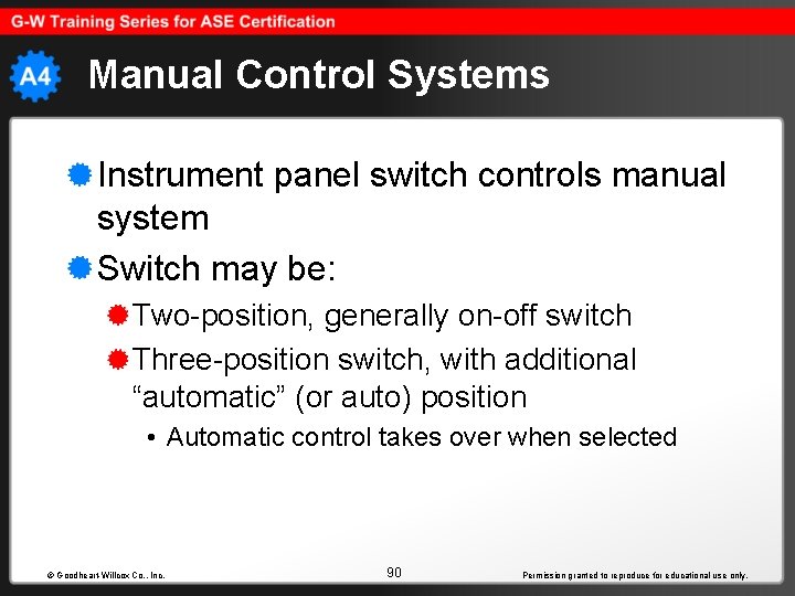 Manual Control Systems Instrument panel switch controls manual system Switch may be: Two-position, generally