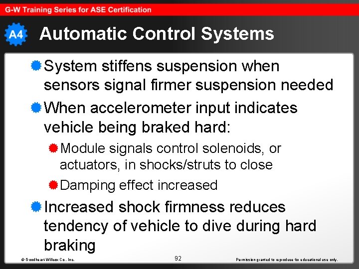 Automatic Control Systems System stiffens suspension when sensors signal firmer suspension needed When accelerometer