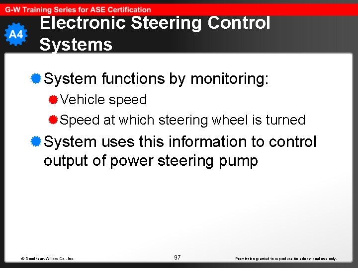 Electronic Steering Control Systems System functions by monitoring: Vehicle speed Speed at which steering