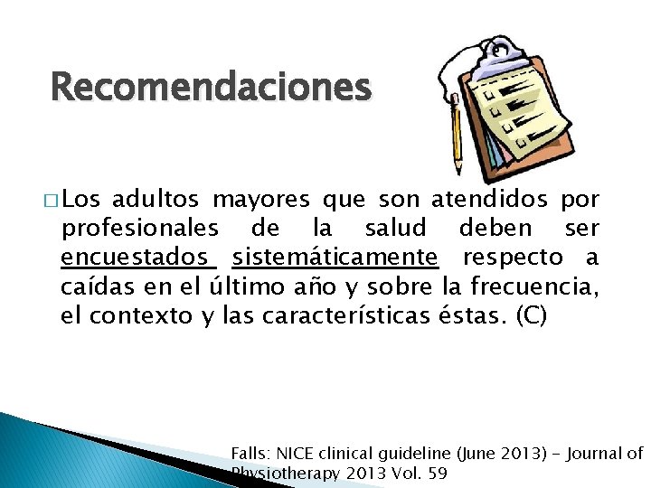 Recomendaciones � Los adultos mayores que son atendidos por profesionales de la salud deben Recomendaciones � Los adultos mayores que son atendidos por profesionales de la salud deben