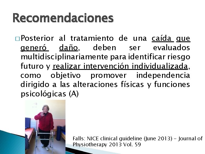 Recomendaciones � Posterior al tratamiento de una caída que generó daño, deben ser evaluados Recomendaciones � Posterior al tratamiento de una caída que generó daño, deben ser evaluados