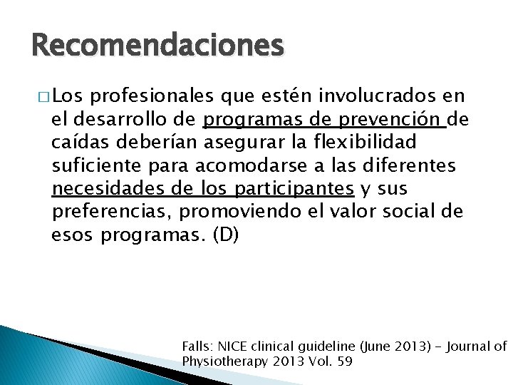 Recomendaciones � Los profesionales que estén involucrados en el desarrollo de programas de prevención Recomendaciones � Los profesionales que estén involucrados en el desarrollo de programas de prevención