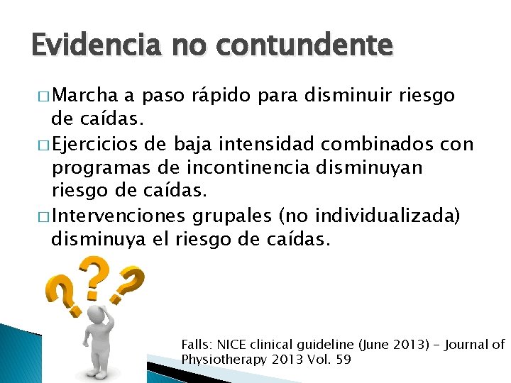 Evidencia no contundente � Marcha a paso rápido para disminuir riesgo de caídas. � Evidencia no contundente � Marcha a paso rápido para disminuir riesgo de caídas. �