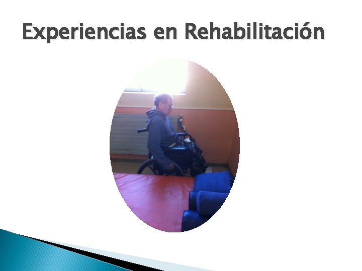 Experiencias en Rehabilitación Experiencias en Rehabilitación