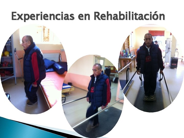Experiencias en Rehabilitación Experiencias en Rehabilitación