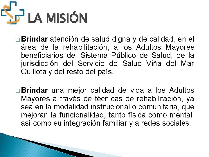 LA MISIÓN � Brindar atención de salud digna y de calidad, en el área LA MISIÓN � Brindar atención de salud digna y de calidad, en el área
