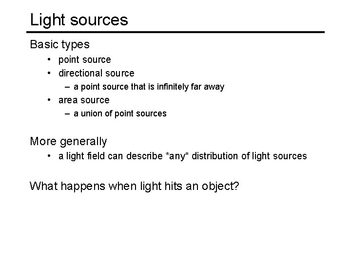 Light sources Basic types • point source • directional source – a point source Light sources Basic types • point source • directional source – a point source