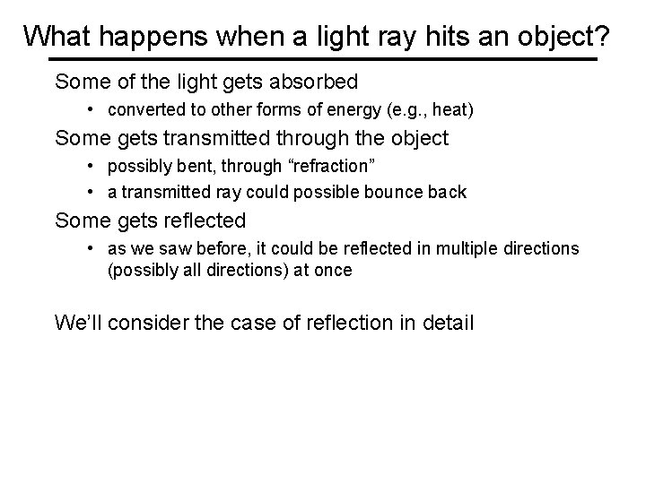 What happens when a light ray hits an object? Some of the light gets What happens when a light ray hits an object? Some of the light gets