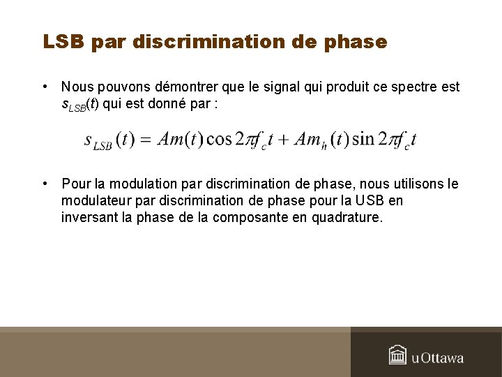 LSB par discrimination de phase • Nous pouvons démontrer que le signal qui produit