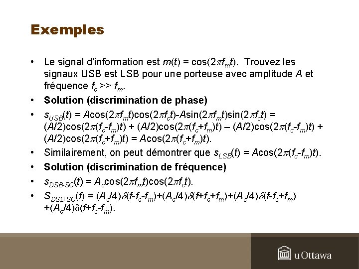 Exemples • Le signal d’information est m(t) = cos(2 pfmt). Trouvez les signaux USB