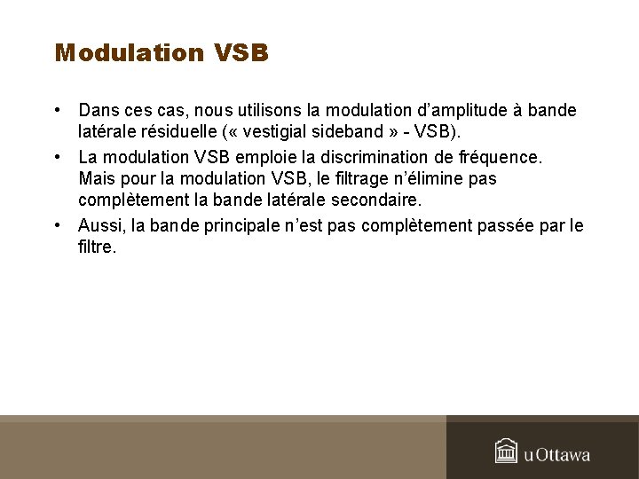 Modulation VSB • Dans ces cas, nous utilisons la modulation d’amplitude à bande latérale