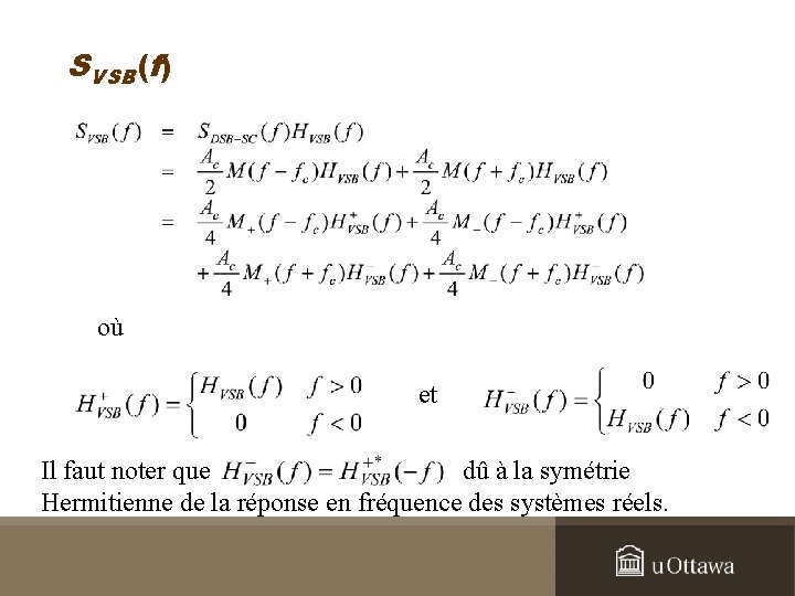 SVSB(f) où et Il faut noter que dû à la symétrie Hermitienne de la