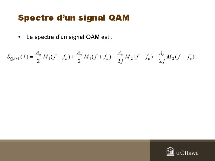 Spectre d’un signal QAM • Le spectre d’un signal QAM est : 