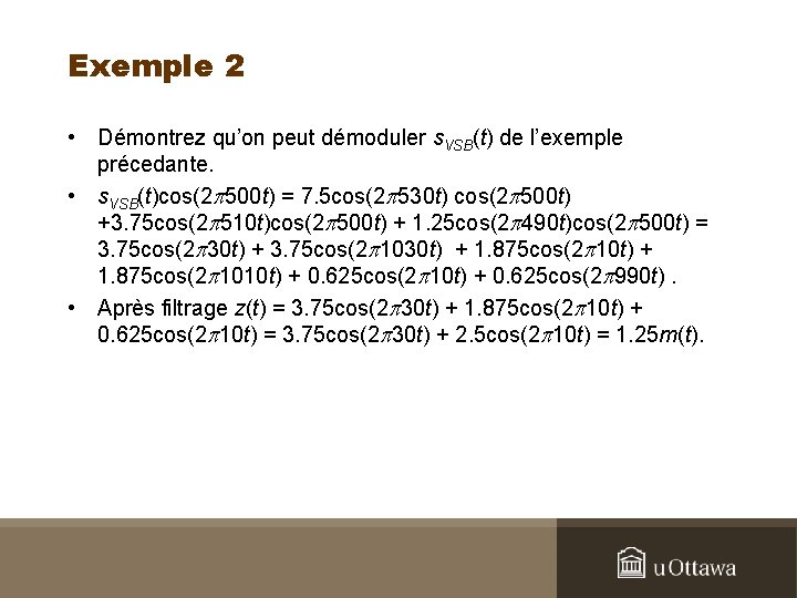 Exemple 2 • Démontrez qu’on peut démoduler s. VSB(t) de l’exemple précedante. • s.