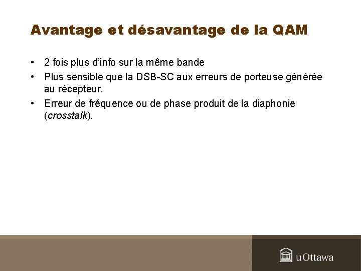 Avantage et désavantage de la QAM • 2 fois plus d’info sur la même