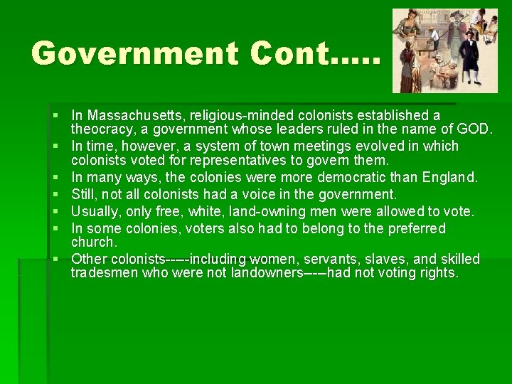 Government Cont…. . § In Massachusetts, religious-minded colonists established a theocracy, a government whose