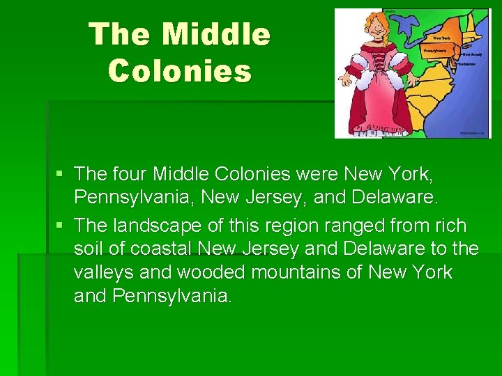 The Middle Colonies § The four Middle Colonies were New York, Pennsylvania, New Jersey,