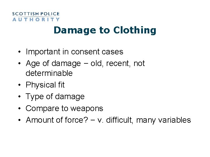 Damage to Clothing • Important in consent cases • Age of damage – old, Damage to Clothing • Important in consent cases • Age of damage – old,