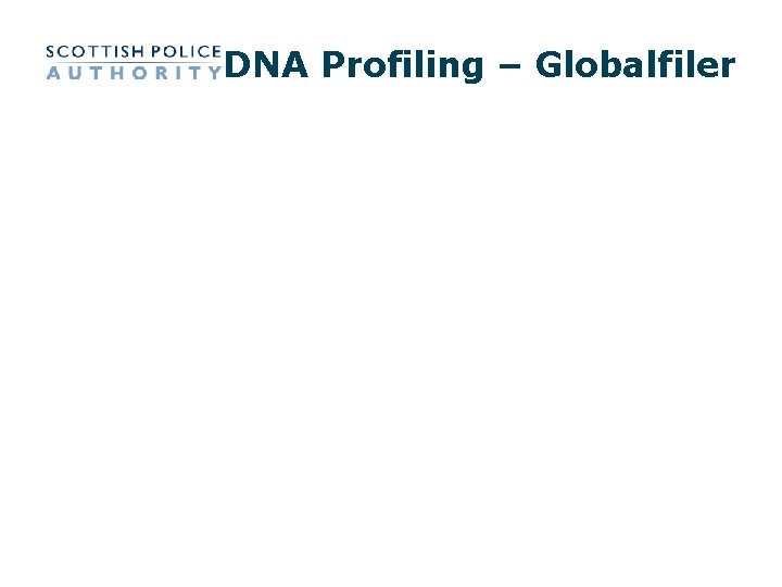 DNA Profiling – Globalfiler DNA Profiling – Globalfiler