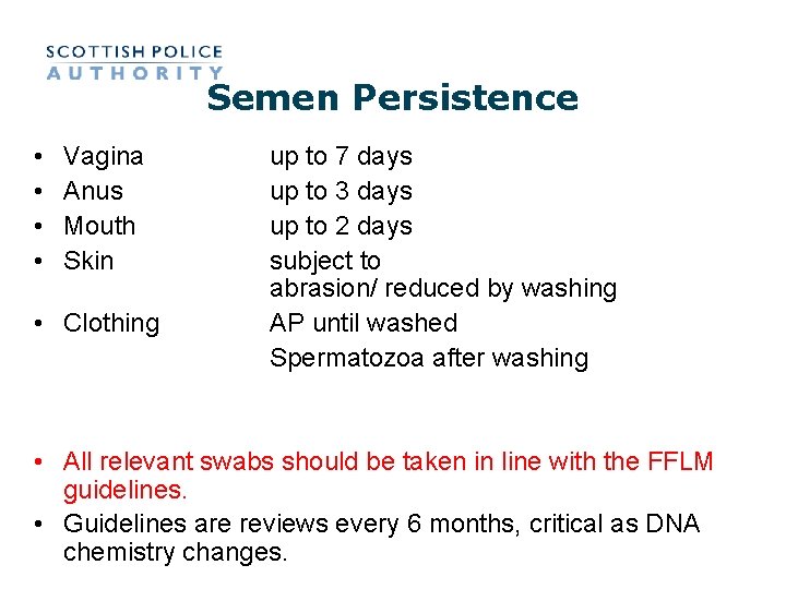 Semen Persistence • • Vagina Anus Mouth Skin • Clothing up to 7 days