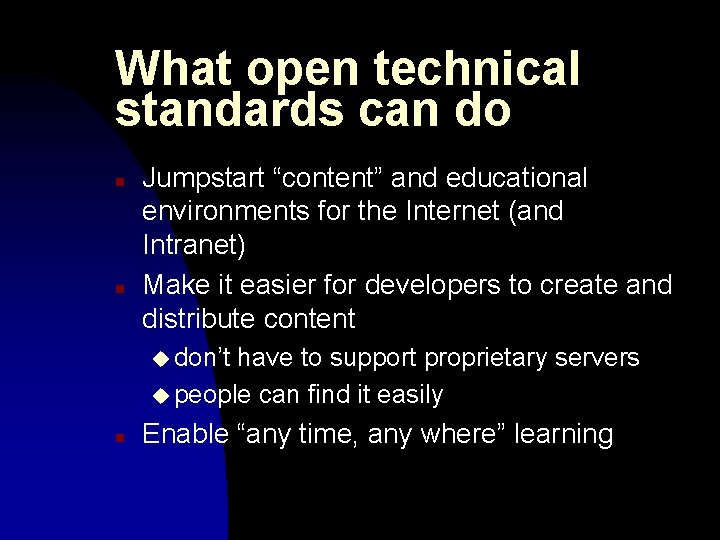 What open technical standards can do n n Jumpstart “content” and educational environments for