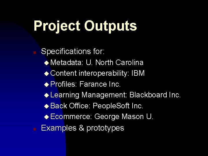 Project Outputs n Specifications for: u Metadata: U. North Carolina u Content interoperability: IBM