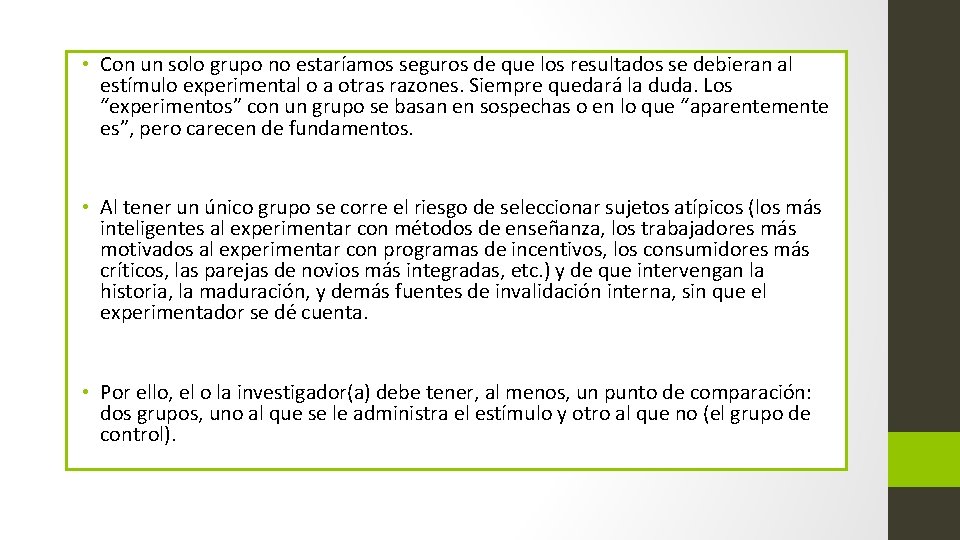  • Con un solo grupo no estaríamos seguros de que los resultados se