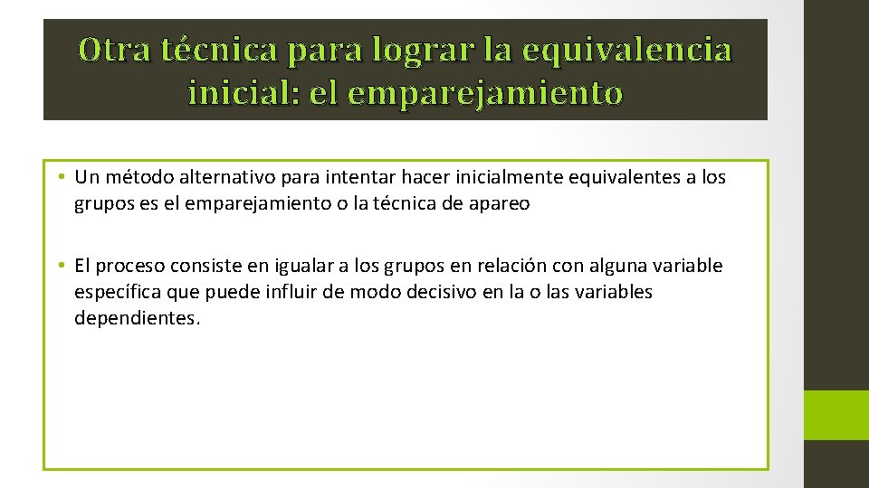 Otra técnica para lograr la equivalencia inicial: el emparejamiento • Un método alternativo para