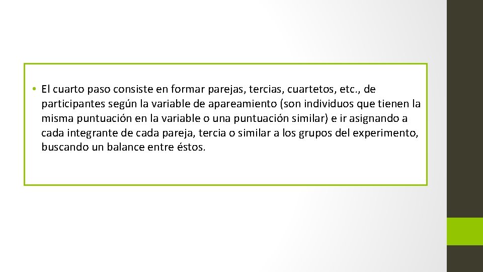  • El cuarto paso consiste en formar parejas, tercias, cuartetos, etc. , de