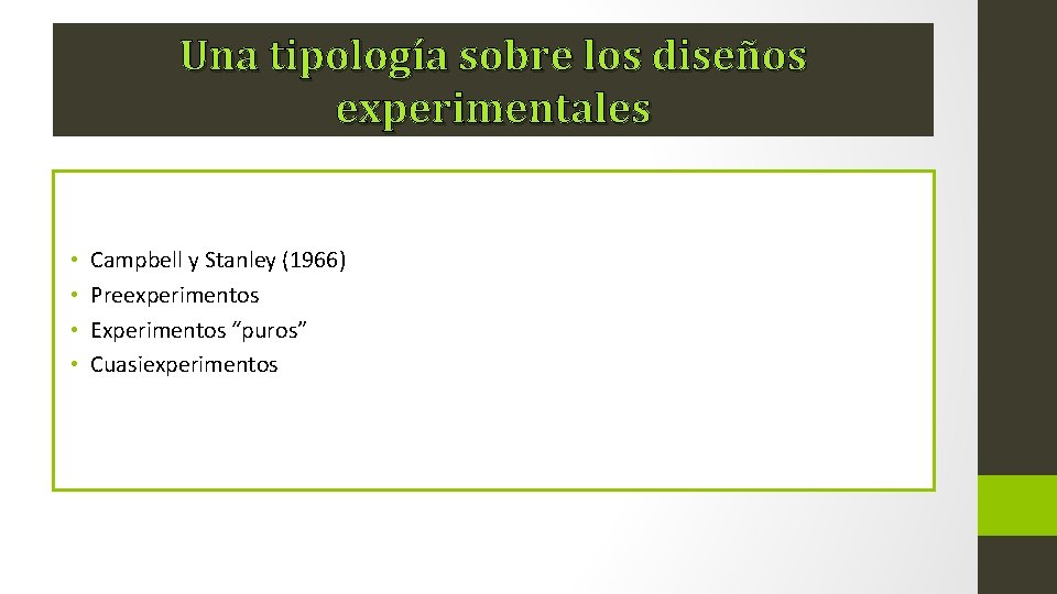Una tipología sobre los diseños experimentales • • Campbell y Stanley (1966) Preexperimentos Experimentos