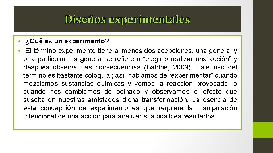 Diseños experimentales • ¿Qué es un experimento? • El término experimento tiene al menos