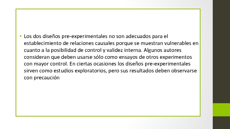  • Los diseños pre-experimentales no son adecuados para el establecimiento de relaciones causales