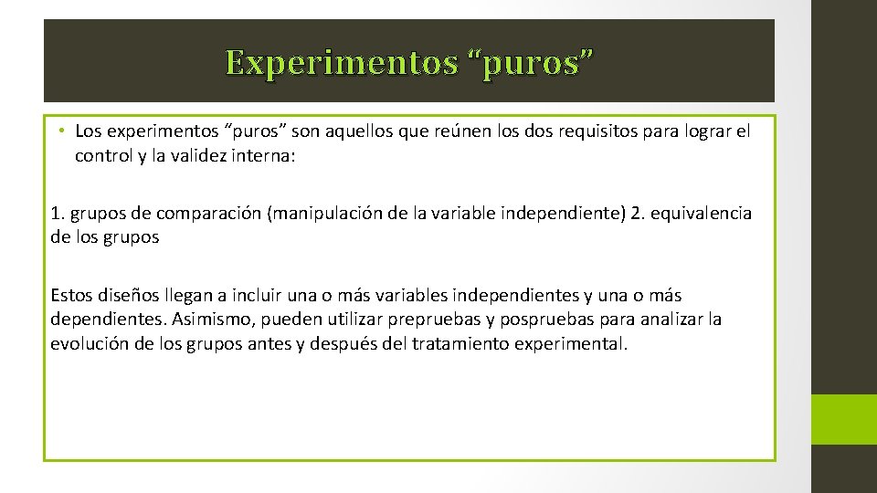 Experimentos “puros” • Los experimentos “puros” son aquellos que reúnen los dos requisitos para
