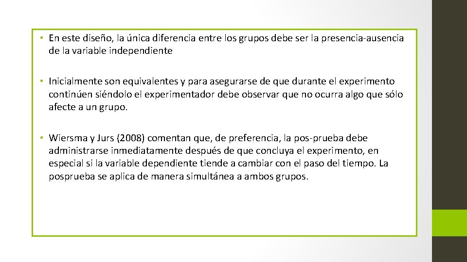  • En este diseño, la única diferencia entre los grupos debe ser la