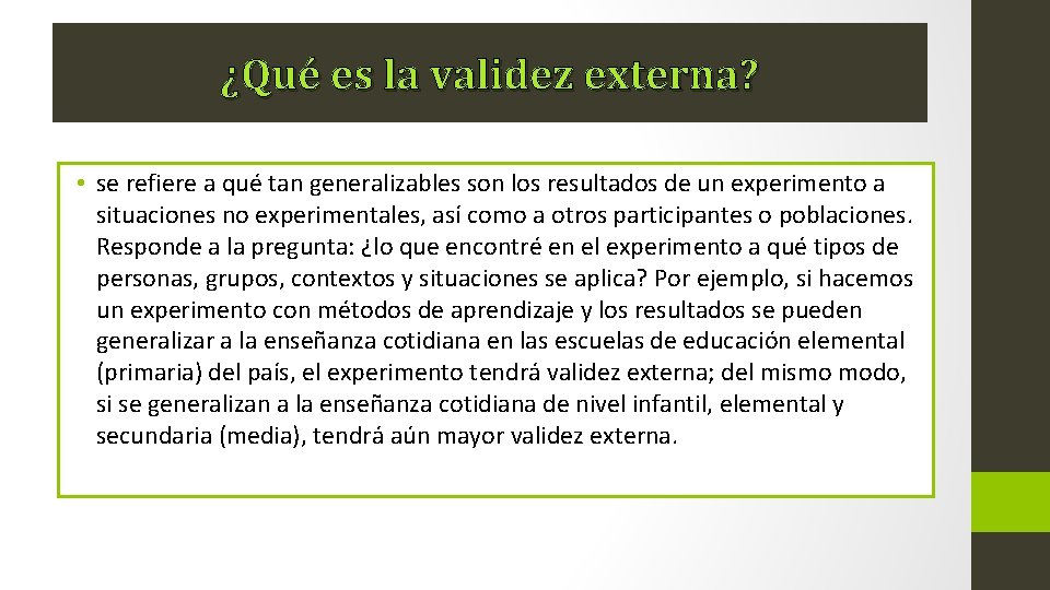 ¿Qué es la validez externa? • se refiere a qué tan generalizables son los