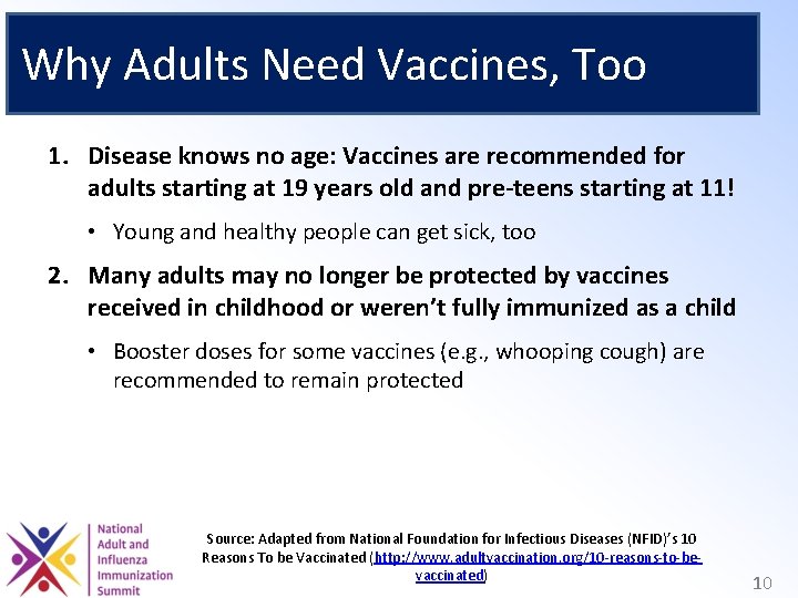 Why Adults Need Vaccines, Too 1. Disease knows no age: Vaccines are recommended for