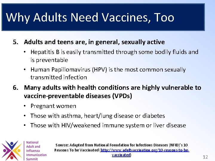 Why Adults Need Vaccines, Too 5. Adults and teens are, in general, sexually active